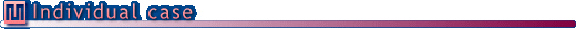 Individual case
